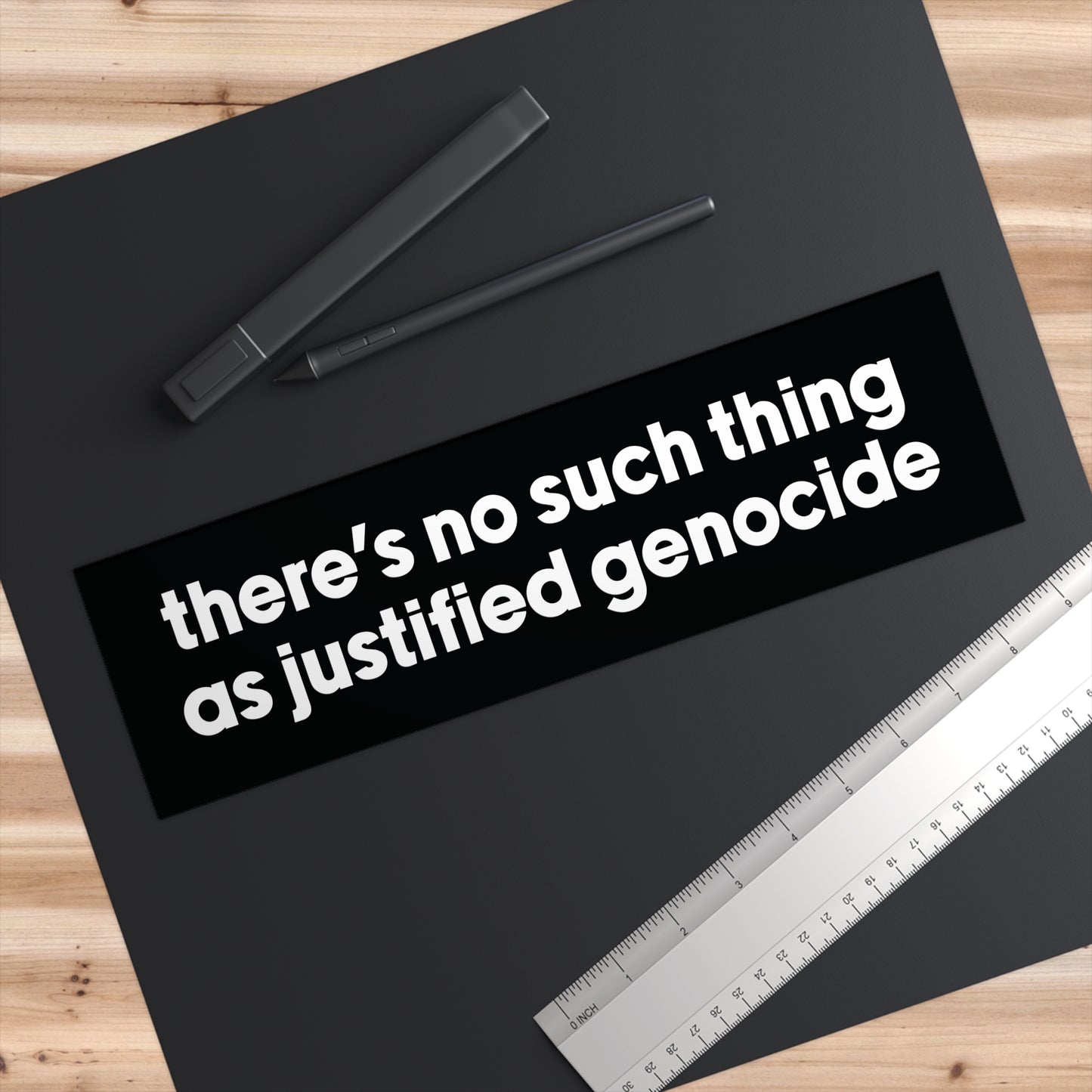 No Justified Genocide / Bumper Sticker / 3.75" x 11.5"
