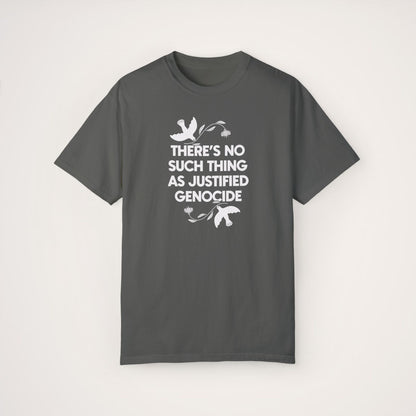 No Justified Genocide Tee / Comfort Colors Unisex T-shirt / Support Palestine, Gaza, Sudan, Congo