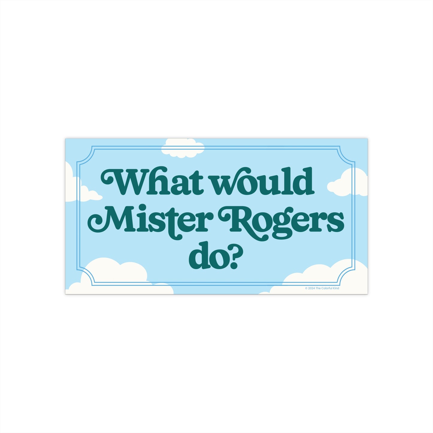 WWMRD? Mister Rogers Bumper Sticker