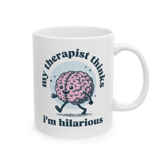 'My therapist thinks i'm hilarious' Ceramic Mug (11oz, 15oz)