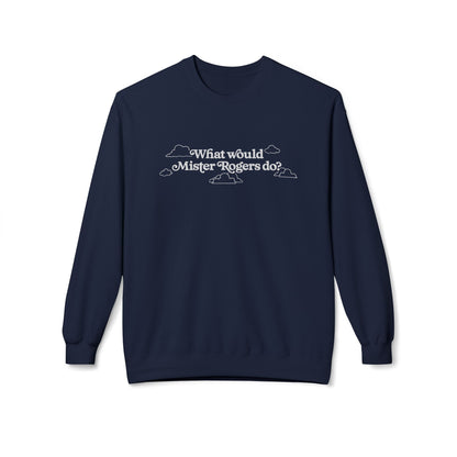 What Would Mister Rogers Do? Sweatshirt