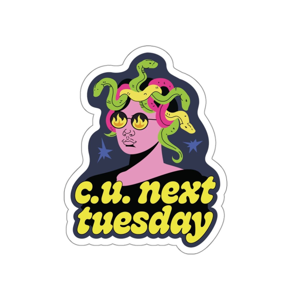 See You Next Tuesday, Vinyl Sticker / 2 sizes: 2.5" or 3.5" / modern Medusa sticker
