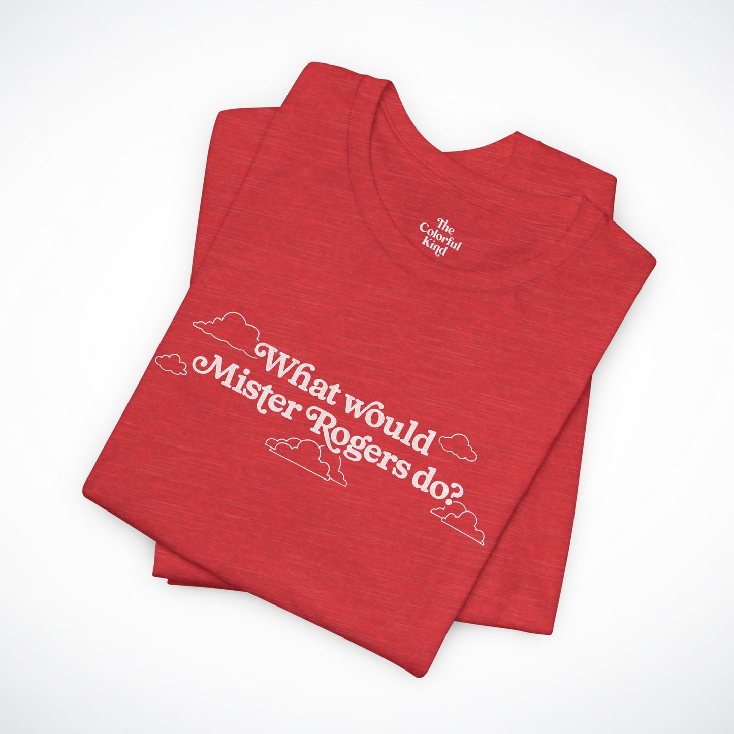 What Would Mister Rogers Do? Inspirational T-Shirt