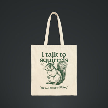 I Talk to Squirrels, Cotton Canvas Tote Bag