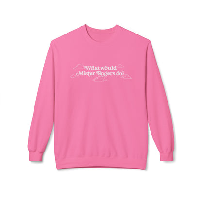 What Would Mister Rogers Do? Sweatshirt