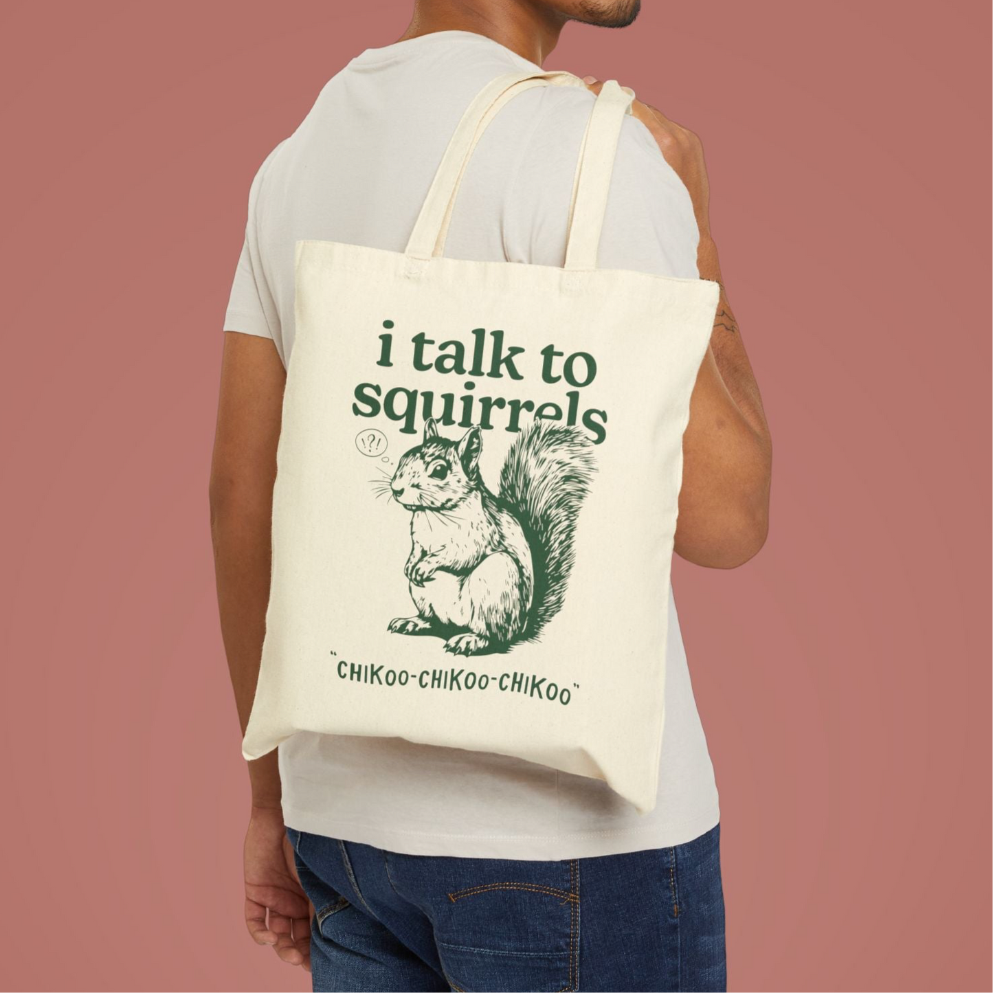I Talk to Squirrels, Cotton Canvas Tote Bag