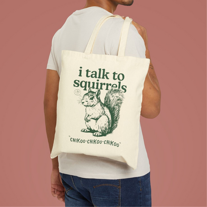 I Talk to Squirrels, Cotton Canvas Tote Bag