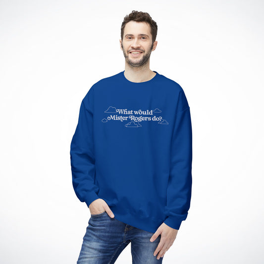 What Would Mister Rogers Do? Sweatshirt